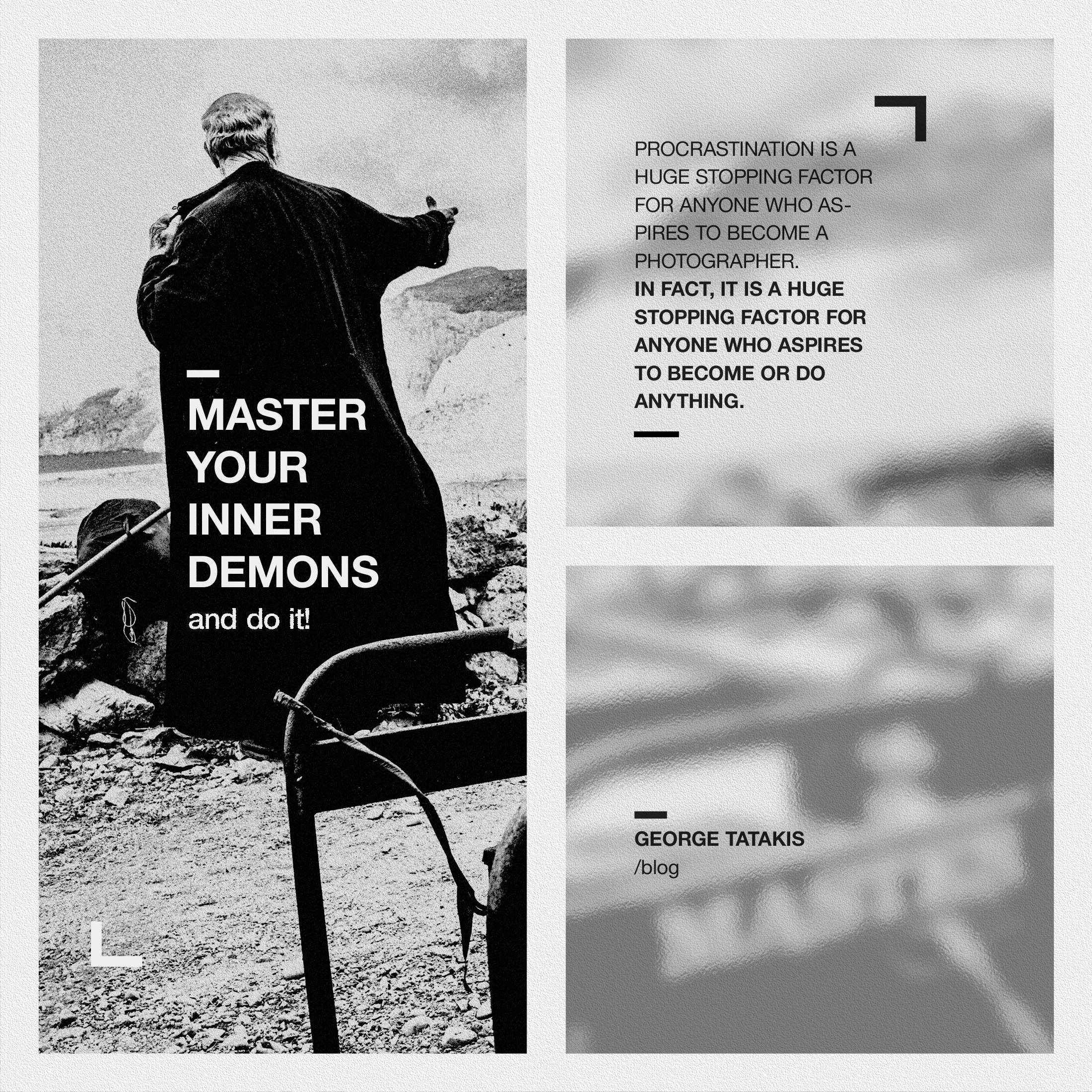 Procrastination in Photography: Master your inner demons and do it!