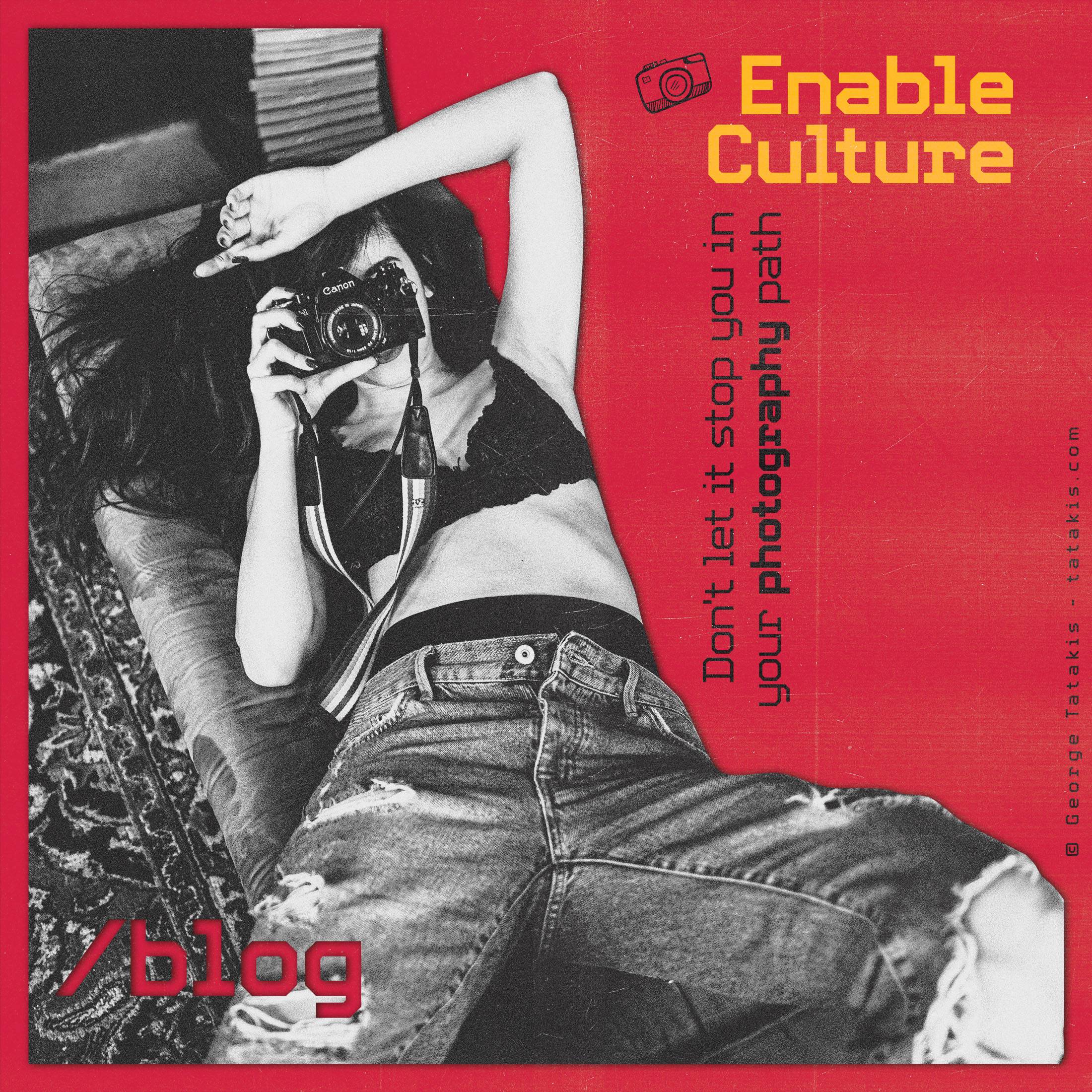 How to Overcome the Constraints of 'Enable Culture' and Thrive as a Photographer, by George Tatakis
