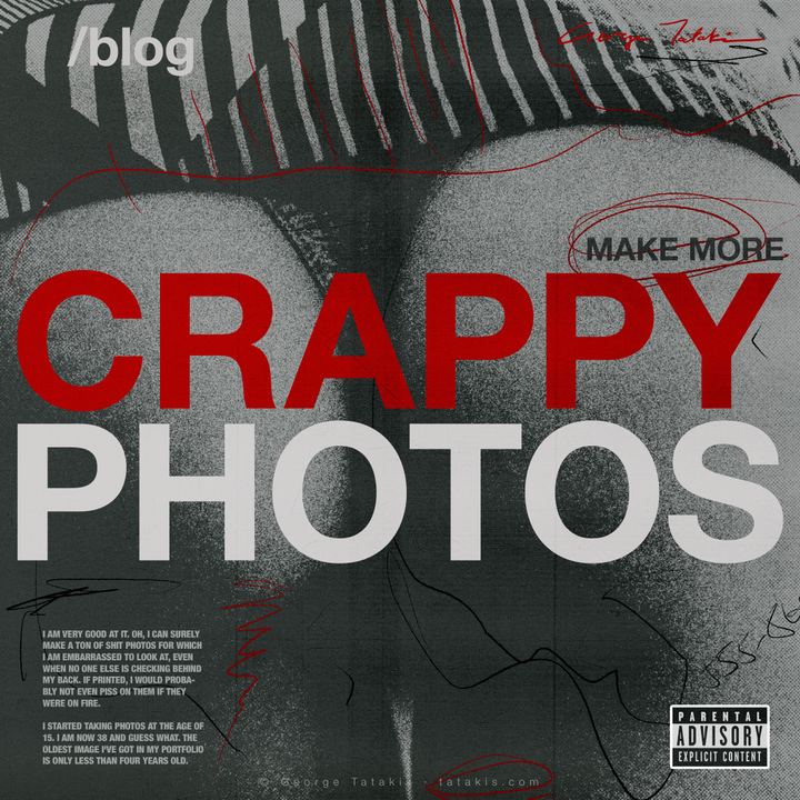 Make More Crappy Photos. After All, it's What You Do Best. How to Become a Better Photographer.